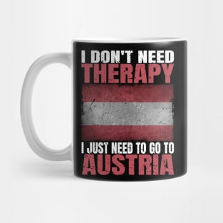 I Don't Need Therapy I Just Need To Go To Austria Austrian Flag Mug